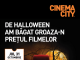 La Cinema City, de Halloween, ai filme horror la un preț șoc