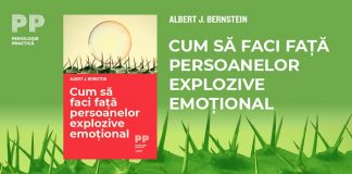 Cum să faci față persoanelor explozive emoțional – Albert J. Bernstein
