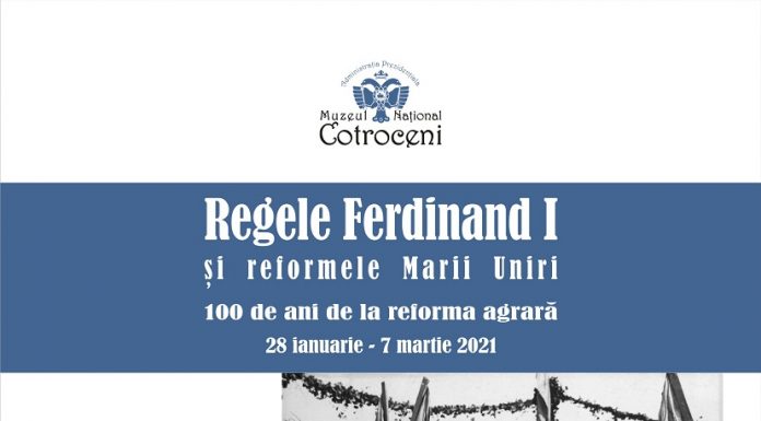 Regele Ferdinand I și reformele Marii Uniri. 100 de ani de la Reforma Agrară Regele Ferdinand I și reformele Marii Uniri
