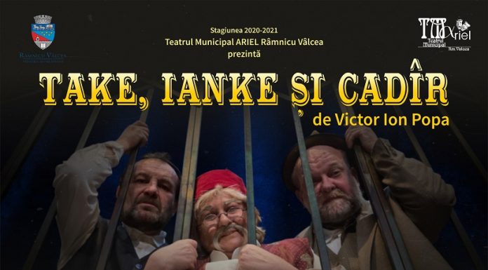 „Take, Ianke și Cadîr” în premieră la Teatrul Municipal ARIEL Râmnicu Vâlcea Take, Ianke și Cadîr în premieră la Teatrul Municipal ARIEL Râmnicu Vâlcea