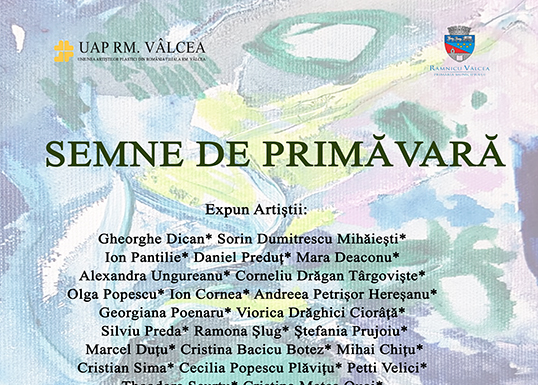 Filiala UAP Râmnicu Vâlcea vă invită la deschiderea expoziției „Semne de Primăvară”
