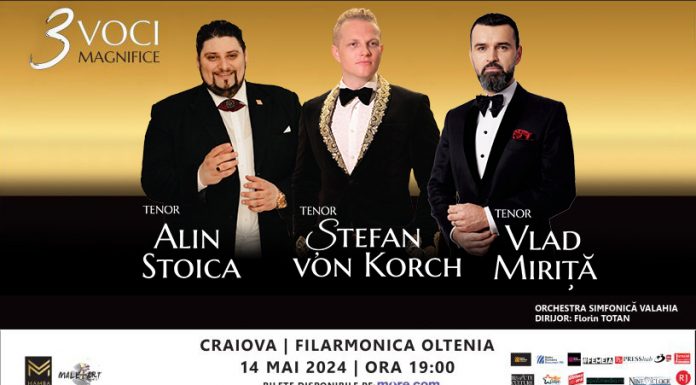 Pe 14 Mai tenorii ALIN STOICA, ŞTEFAN von KORCH şi VLAD MIRIŢĂ concertează la Filarmonica Oltenia din CRAIOVA în turneul 3 VOCI MAGNIFICE