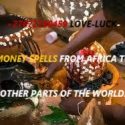 +27672740459 LOVE-LUCK-MONEY SPELLS FROM AFRICA TO OTHER PARTS OF THE WORLD.