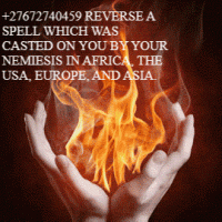 +27672740459 REVERSE A SPELL WHICH WAS CASTED ON YOU BY YOUR NEMIESIS IN AFRICA, THE USA, EUROPE, AN