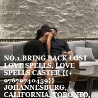 BRING BACK LOST LOVE SPELLS, LOVE SPELLS CASTER {{+27672740459}} JOHANNESBURG, CALIFORNIA, TORONTO.