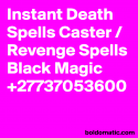 +27737053600 Revenge spells and Death spells to punish someone until you are fully avenged By Mama S