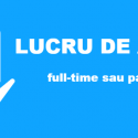 Lucru de acasa. Full-time sau part-time